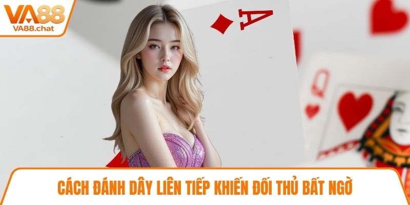 Cách đánh dây liên tiếp khiến đối thủ bất ngờ