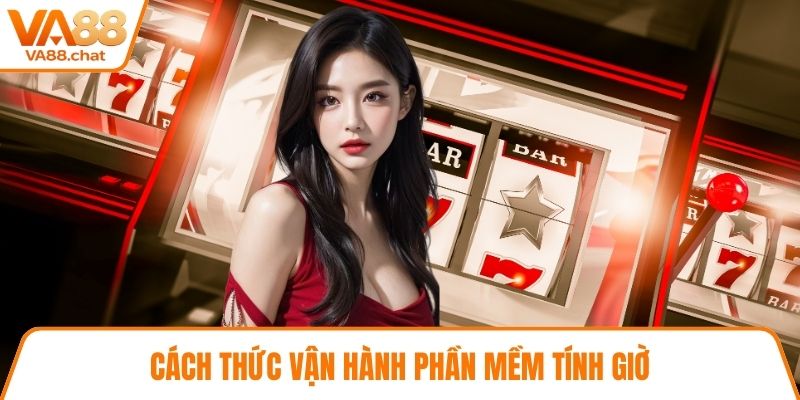 Cách thức vận hành phần mềm tính giờ