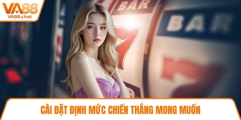 Cài đặt định mức chiến thắng mong muốn