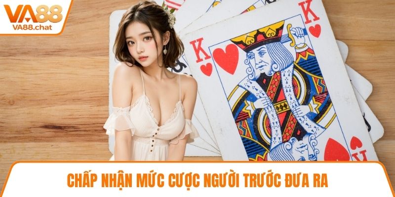 Chấp nhận mức cược người trước đưa ra