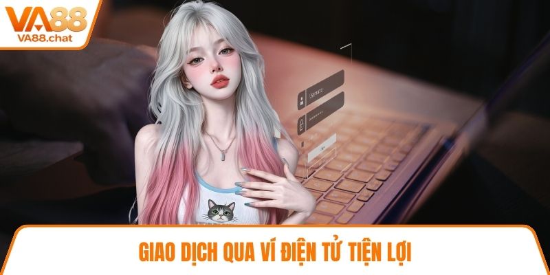 Giao dịch qua ví điện tử tiện lợi