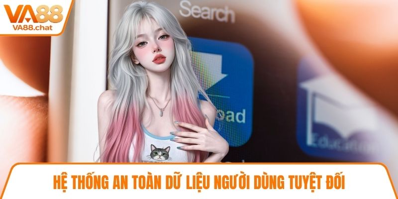 Hệ thống an toàn dữ liệu người dùng tuyệt đối