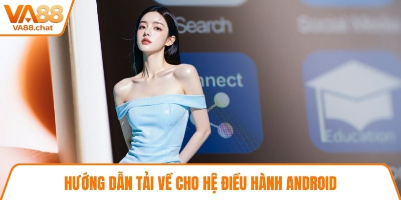 Hướng dẫn tải về cho hệ điều hành Android