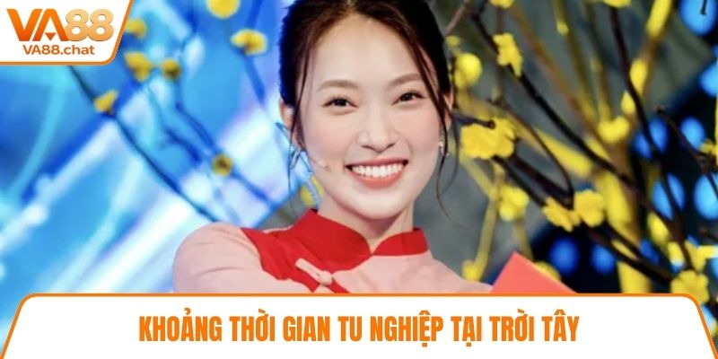 Khoảng thời gian tu nghiệp tại trời Tây