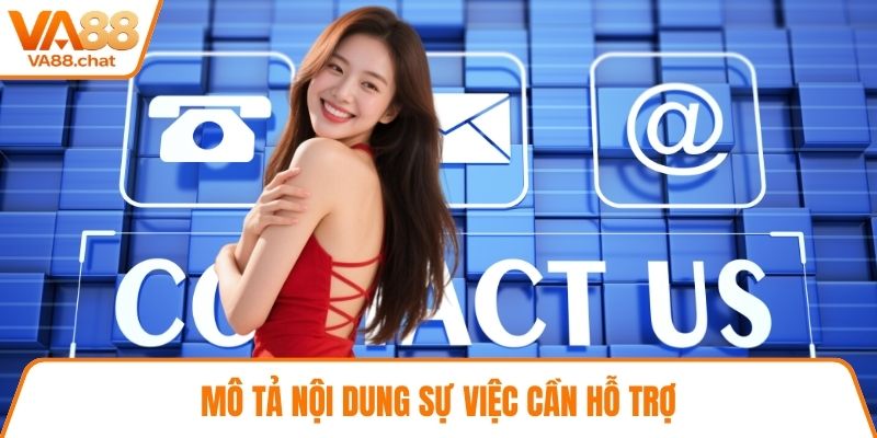 Mô tả nội dung sự việc cần hỗ trợ