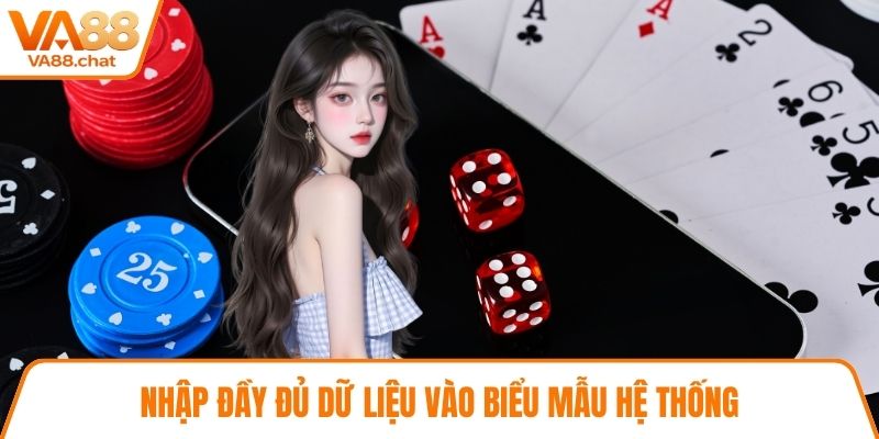 Nhập đầy đủ dữ liệu vào biểu mẫu hệ thống