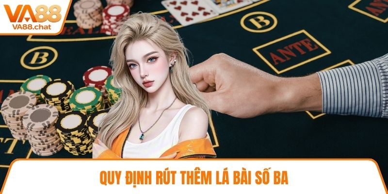 Quy định rút thêm lá bài số ba