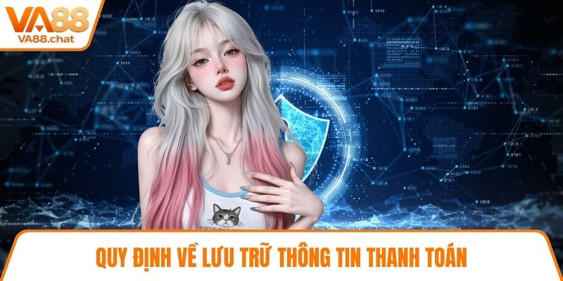 Quy định về lưu trữ thông tin thanh toán