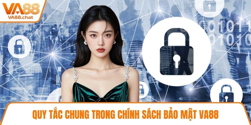 Quy tắc chung trong chính sách bảo mật VA88