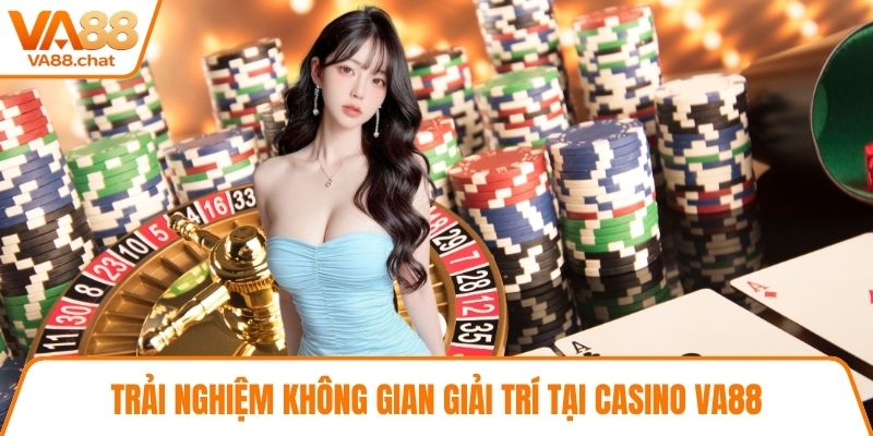 Trải nghiệm không gian giải trí tại casino VA88