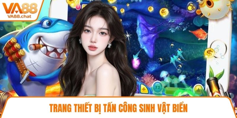 Trang thiết bị tấn công sinh vật biển